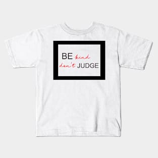 Be kind, don't judge Kids T-Shirt